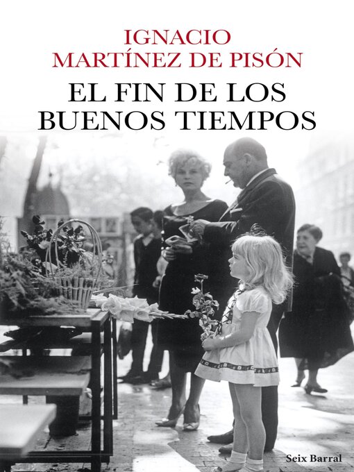 Title details for El fin de los buenos tiempos by Ignacio Martínez de Pisón - Available